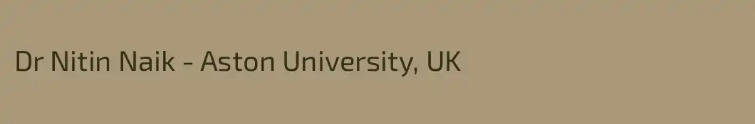 Dr Nitin Naik - Aston University, UK